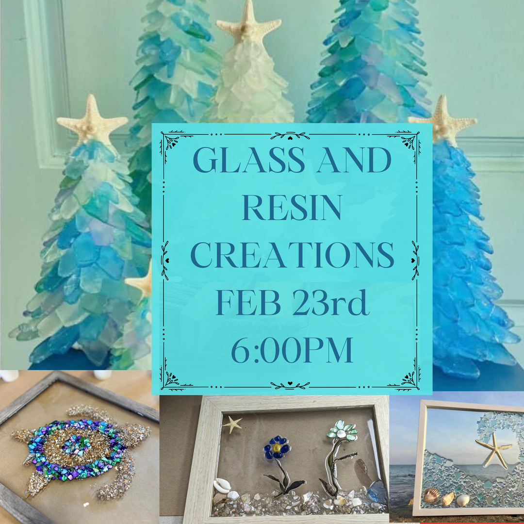 GLASS AND RESIN CREATIONS - FEB 23RD - 6:00PM