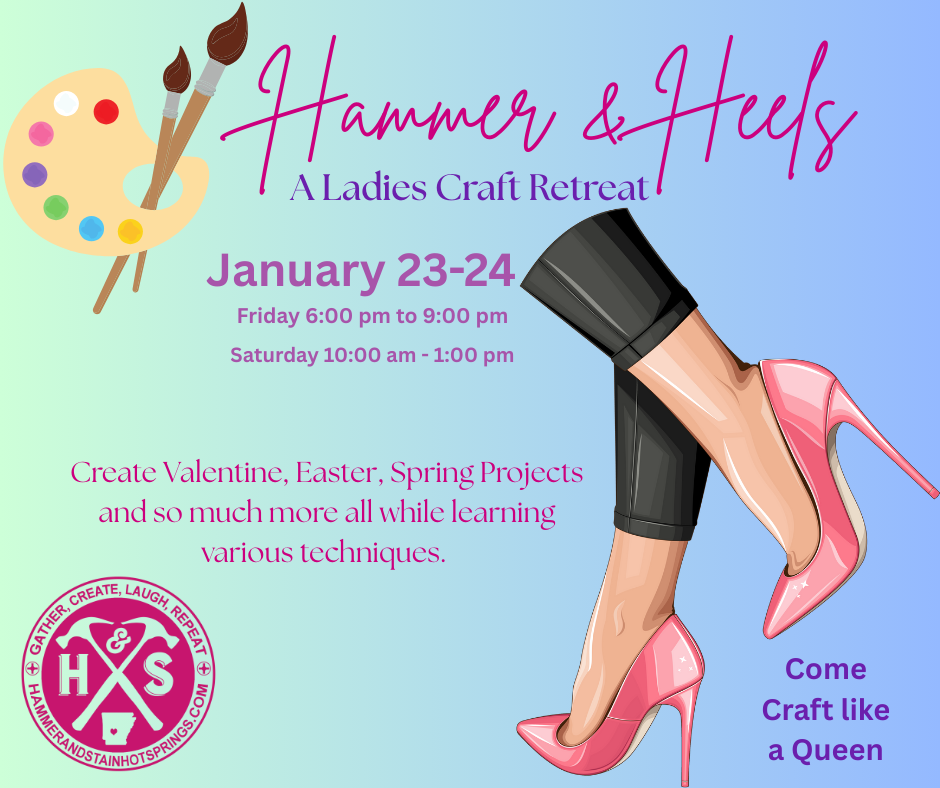 HAMMER AND HEELS: A LADIES RETREAT - JAN 23 & 24