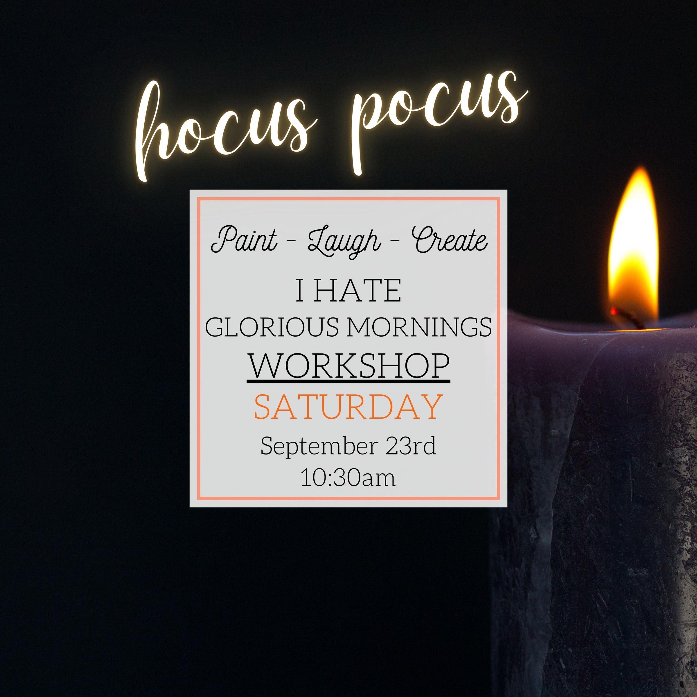 I HATE GLORIOUS MORNINGS WORKSHOP - SEPT 23RD, 10:30AM