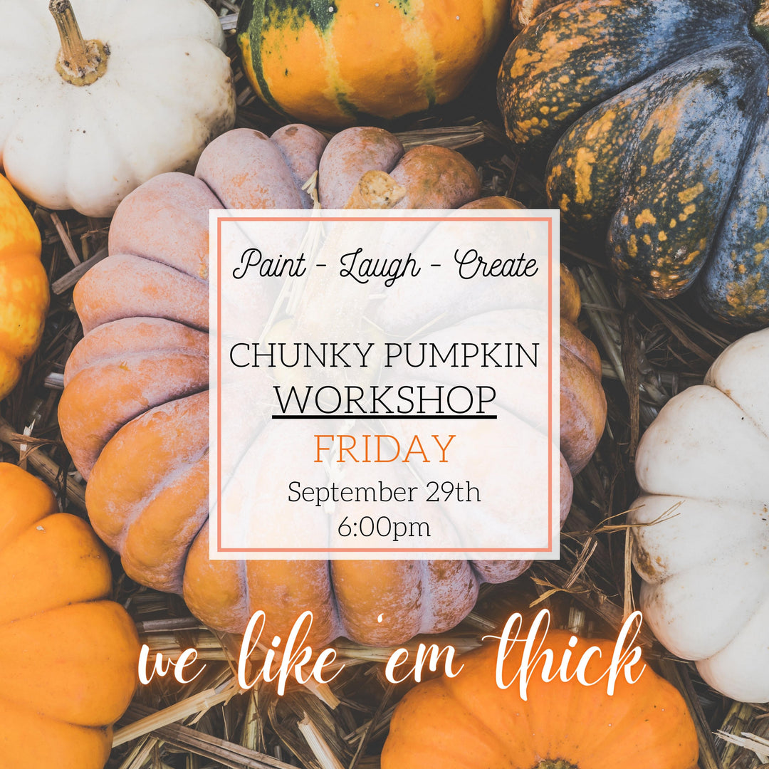 CHUNKY PUMPKIN PATCH PARTY WORKSHOP - SEPT 29TH, 6:00PM