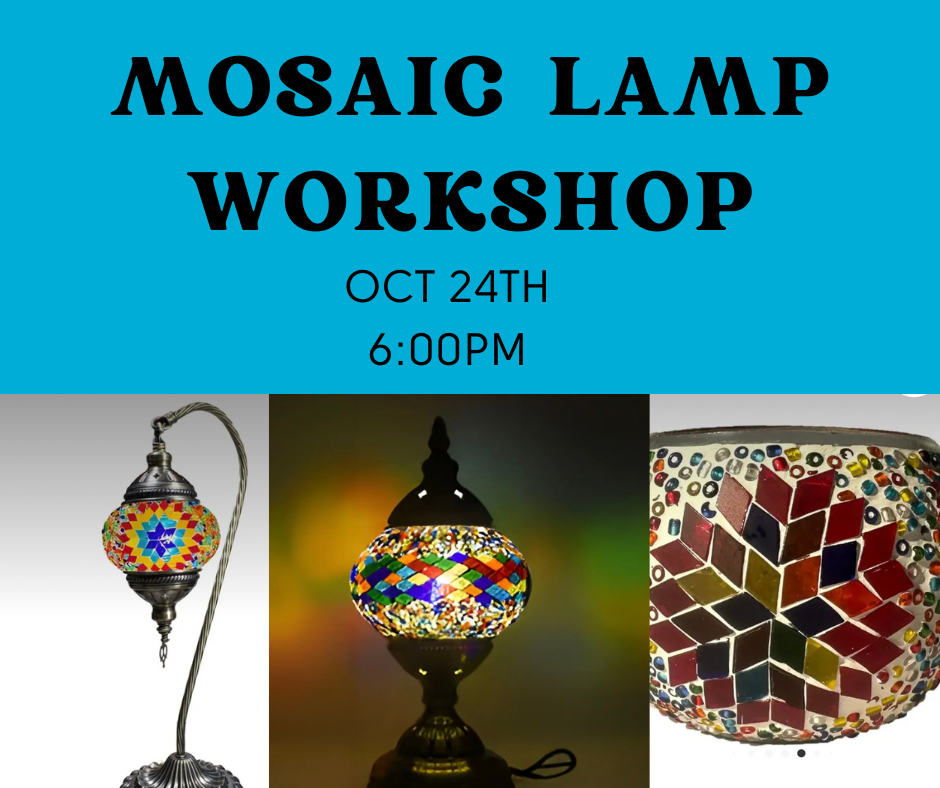 MOSIAC LAMP - OCT 24TH - 6:00 PM